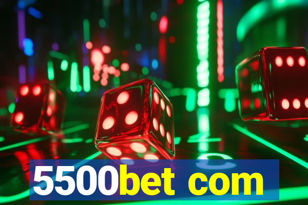 5500bet com